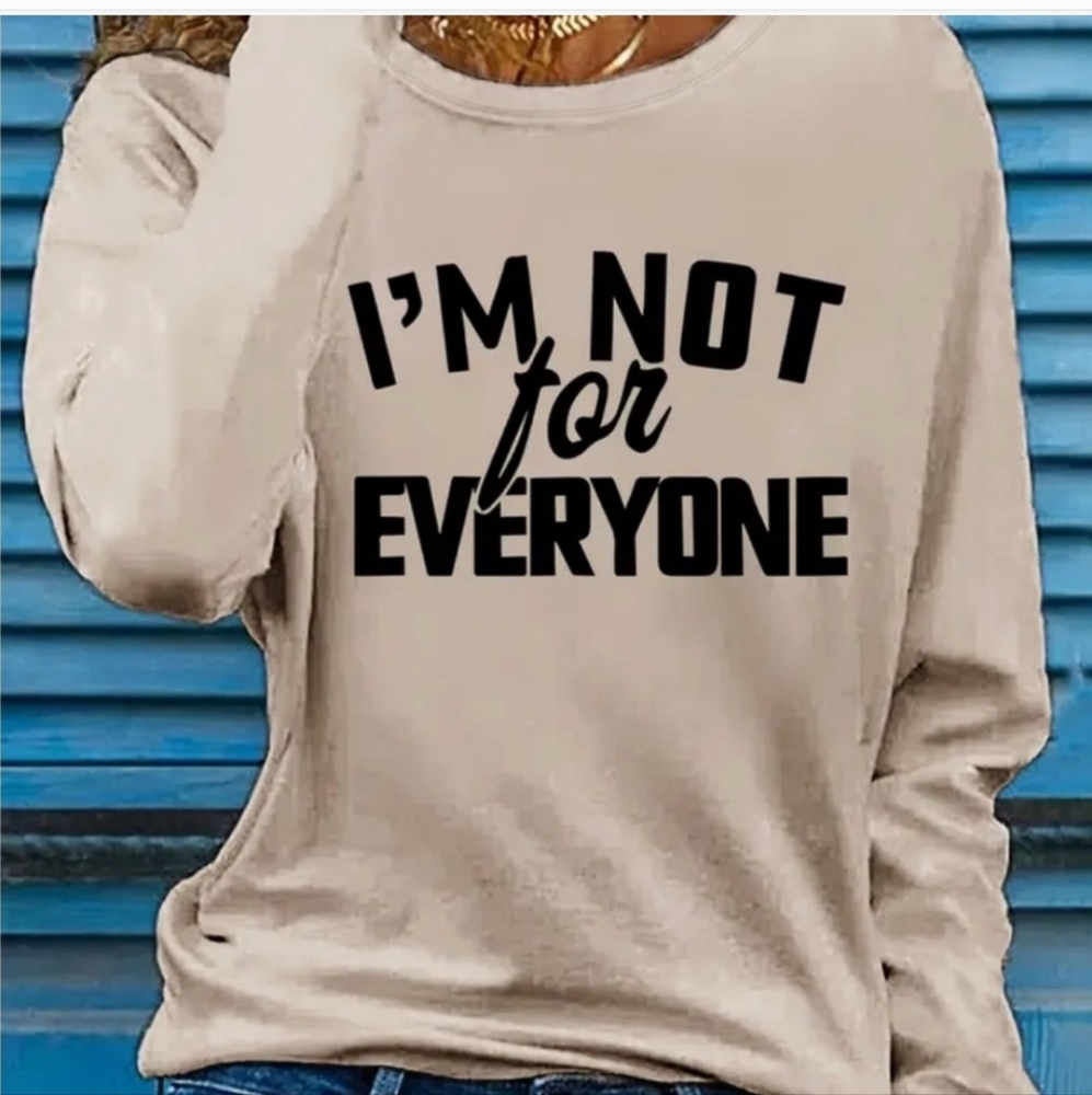 I’m Not For Everyone Long Sleeve Top
